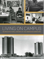 Living on Campus; An Architectural History of the American Dormitory