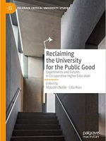 Reclaiming the University for the Public Good; Experiments and Futures in Cooperative Education