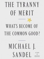 The Tyranny of Merit; What's Become of the Common Good