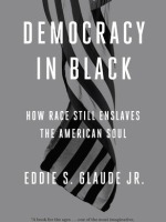cover Democracy in Black; how race still enslaves the American soul