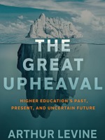 The Great Upheaval: Higher Education's Past, Present, and Uncertain Future