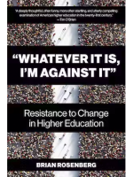 Book Cover of "Whatever it is, I'm Against it": Resistance to Change in Higher Education by Brian Rosenberg