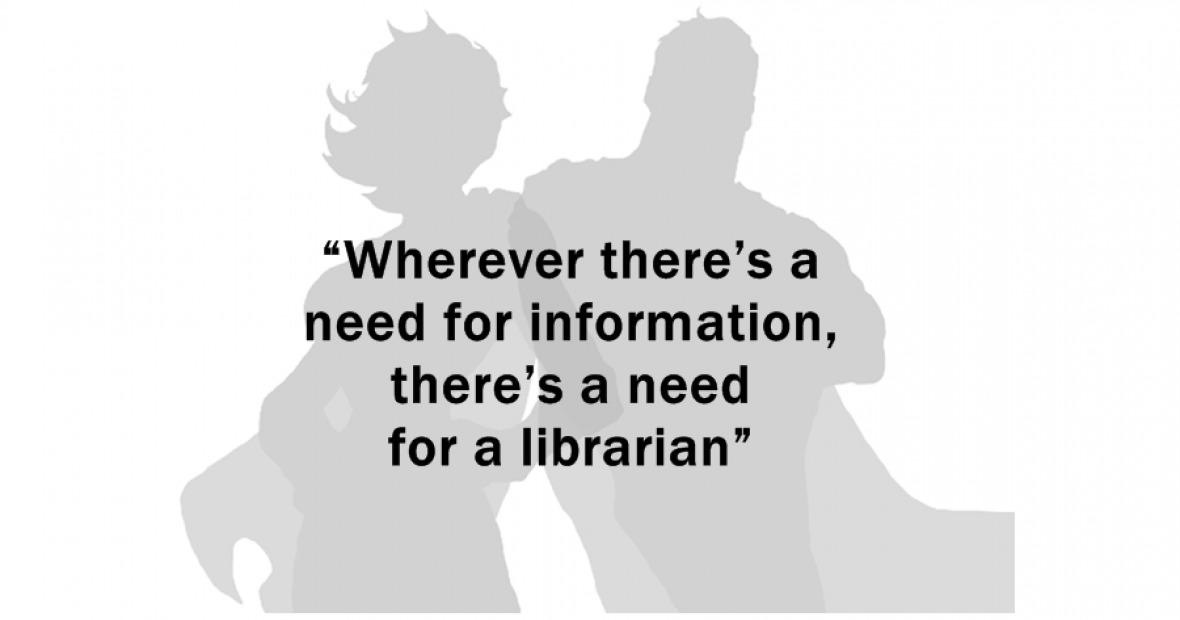 Wherever there's a need for information, there's a need for a librarian