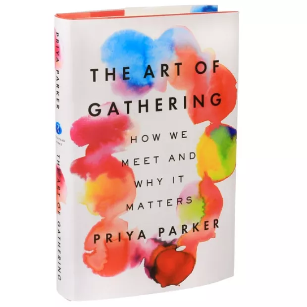 The Art of Gathering; How We Meet and Why It Matters
