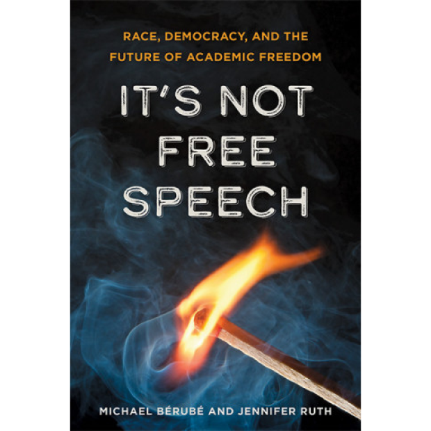 Book Cover of It's Not Free Speech: Race, Democracy, and the Future of Academic Freedom by Michael Bérubé And Jennifer Ruth