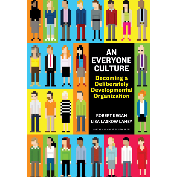 Book cover of An Everyone Culture: Becoming a Deliberately Developmental Organization by Robert Kegan and Lisa Laskow Lahey