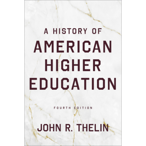 Book cover of A History of American Higher Education by John R. Thelin