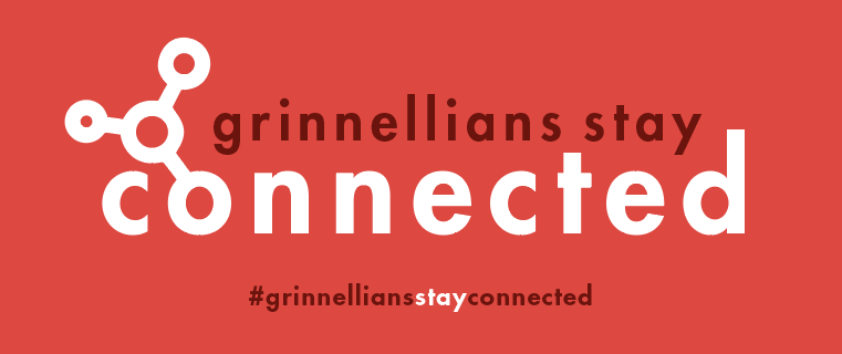 Text: Grinnellians Stay Connected #grinnelliansstayconnected