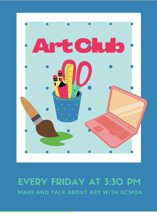 Art Club with laptop brush and desk supplies. In text: Every Friday and 3:30 pm Make and talk about art with GCMoA