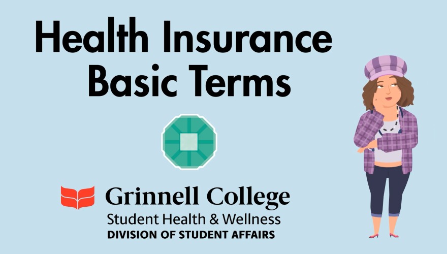 Image of woman looking confused. Text reads Health Insurance Basic Terms. The SHAW green diamonds in a circle logo is above the Grinnell College Student Health and Wellness logo.