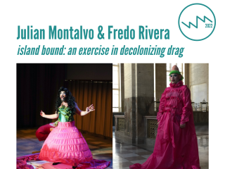 Julian Montalvo and Fredo Rivera in bright pink and green costume with island bound: an exercise in decolonizing drag, locust projects and 2022 in text